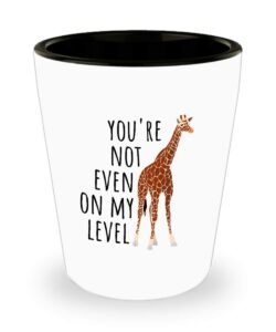 cute giraffe shot glass - you're not even on my level - funny animal pun