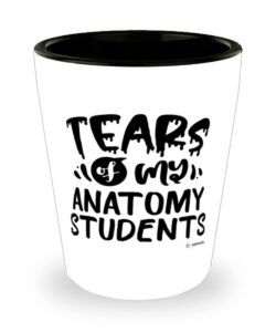 odtgifts funny anatomy professor teacher shot glass tears of my anatomy students