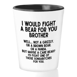 sibling shot glass 1.5oz - i would fight a bear for you brother quote mug