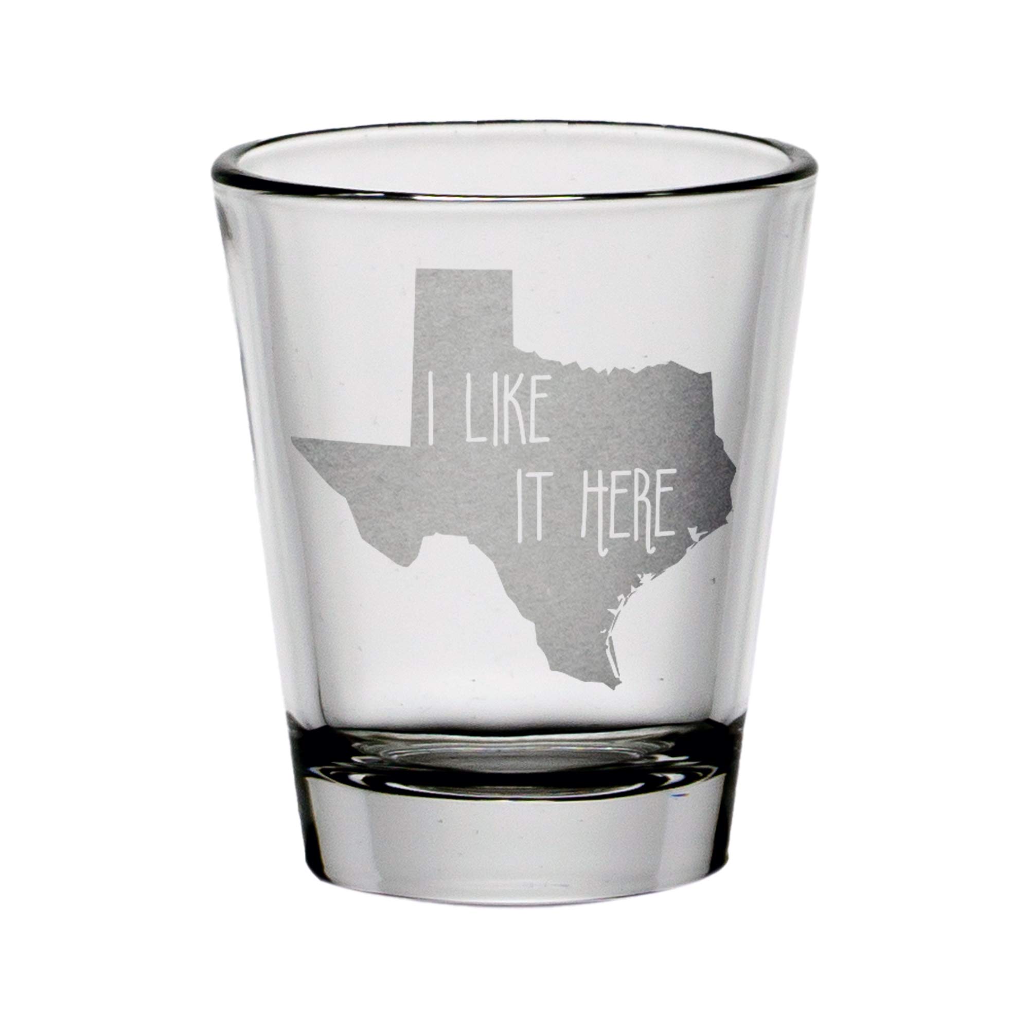 Texas I Like It Here Shot Glass