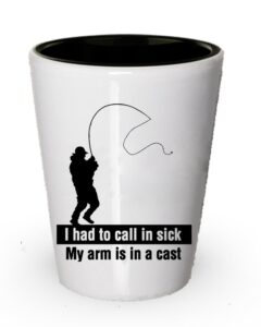 spreadpassion fishing shot glass - i had to call in sick my arm is in a cast