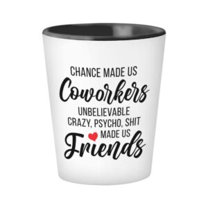 bubble hugs work bestie shot glass 1.5oz white - chance made us co workers - employee humorous coworker office job sarcasm crazy psycho