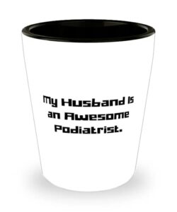 unique idea husband, my husband is an awesome podiatrist., cheap birthday from husband