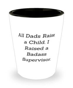inappropriate dad shot glass, all dads raise a child. i raised a badass supervisor, present for dad, unique idea from son daughter