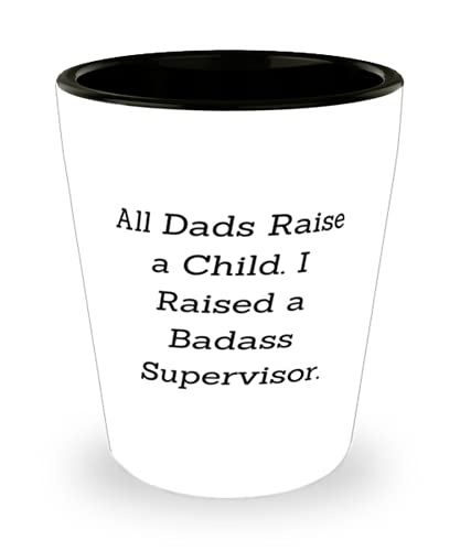 Inappropriate Dad Shot Glass, All Dads Raise a Child. I Raised a Badass Supervisor, Present For Dad, Unique Idea From Son Daughter