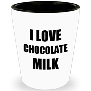 I Love Chocolate Milk Shot Glass Shotglass Funny Gift Idea For Liquor Lover Alcohol 1.5oz