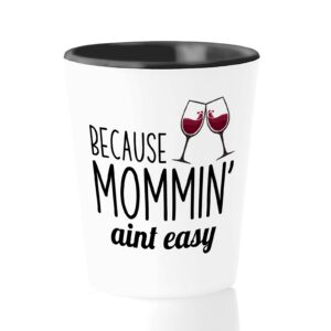 bubble hugs mother shot glass 1.5 oz - because mommin aint easy - funny sarcasm jokes gag super mom mama wife grandma women lady from daughter son