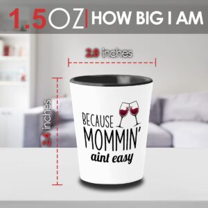 Bubble Hugs Mother Shot Glass 1.5 oz - Because Mommin Aint Easy - Funny Sarcasm Jokes Gag Super Mom Mama Wife Grandma Women Lady from Daughter Son