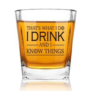 i drink and i know things funny whiskey glasses gifts for men women, novelty unique birthday christmas for friends, roomates, coworkers, men, women, dad, mom, him, her, old fashioned glass 10 oz