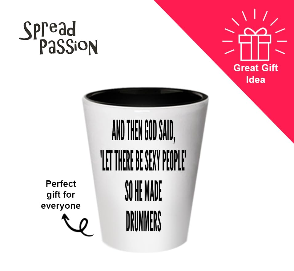 Drummers Shot glass - God Said let there be sexy people So he made Drummers