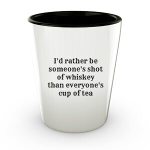 spreadpassion i'd rather be someone's shot of whiskey shot- funny shot glass