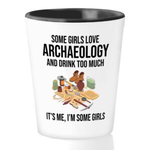 flairy land archaeologist shot glass 1.5oz - some girls love archeology - archaeology excavating paleontology history teacher prehistory dinosaur human evolution egyptology