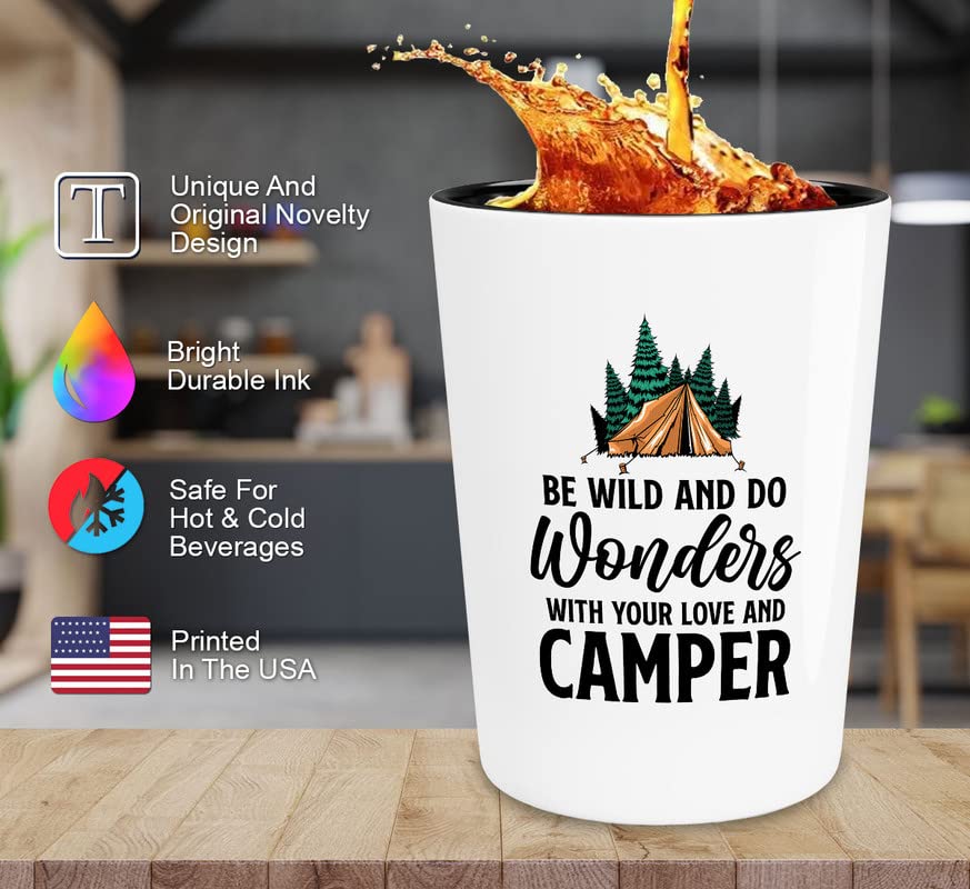 Flairy Land Camping Shot Glass 1.5oz - Be Wild And Do Wonders - Campfire Lover Campsite Climbing Activities Outdoorsman Cabin Enthusiasts Nature