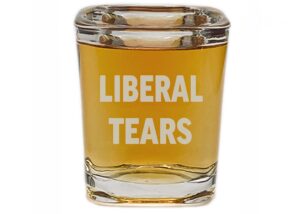 square funny liberal tears shot glass gift for republican or conservative