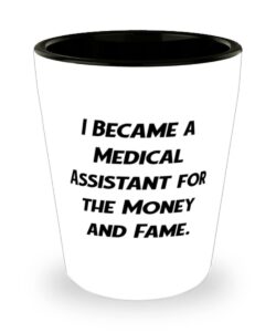 cheap medical assistant, i became a medical assistant for the money and fame, holiday shot glass for medical assistant
