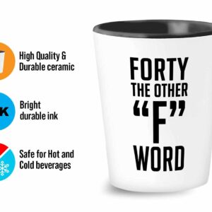 Bubble Hugs Birthday Shot Glass 1.5oz - Forty The Other F Word - B'Day Cake Party Sarcasm Funny Celebration Milestone Event Positive Vibes