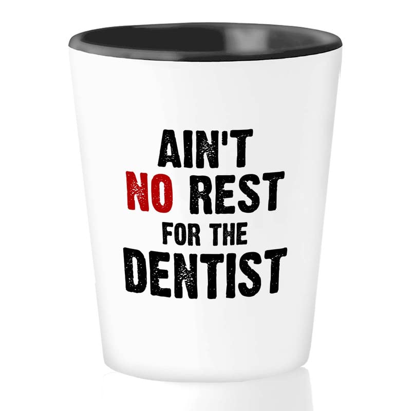 Flairy Land Dentist Shot Glass 1.5oz - ain't no rest for the dentist - Dental Hygienist Doctor Nurse Med Student Orthodontist Pediatrician Dermatologist Patient