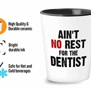 Flairy Land Dentist Shot Glass 1.5oz - ain't no rest for the dentist - Dental Hygienist Doctor Nurse Med Student Orthodontist Pediatrician Dermatologist Patient