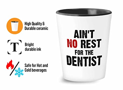 Flairy Land Dentist Shot Glass 1.5oz - ain't no rest for the dentist - Dental Hygienist Doctor Nurse Med Student Orthodontist Pediatrician Dermatologist Patient