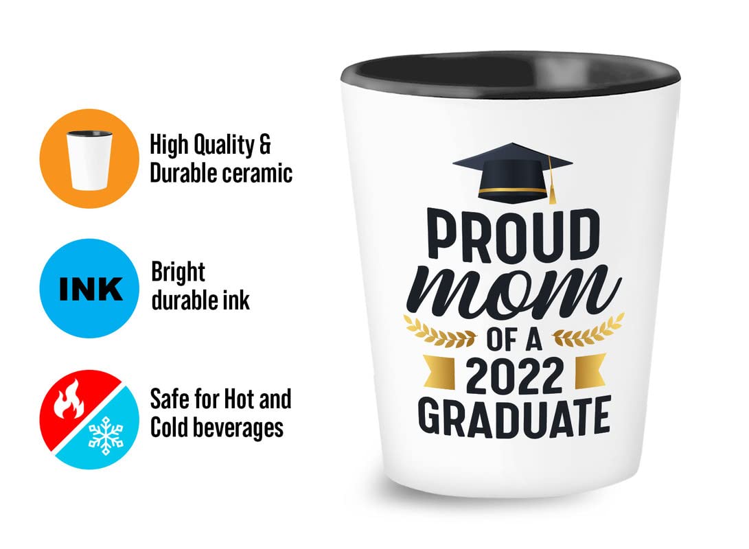 2022 Graduate Shot Glass 1.5oz - proud mom of - College Student, Classmate, Daughter, Son, Graduating, Proud Mom, Class of 2022, PHD Doctorates