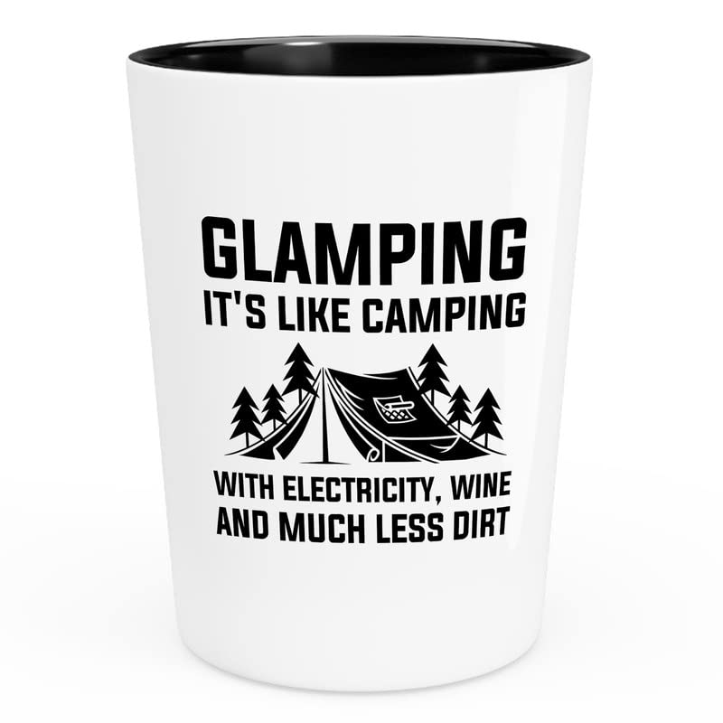 Flairy Land Glamping Shot Glass 1.5oz - Glamping. It's like camping - Hiking Woods Adventure Explorer Travel Outdoor Camping Camper Van Campsite Road Trip