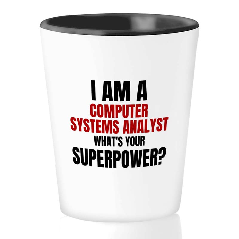 Flairy Land Computer System Analyst Shot Glass 1.5oz - i am a computer system analyst A - Progammer Coding Men Boyfriend Science IT Support Software Developer Nerd Web Data Analyst