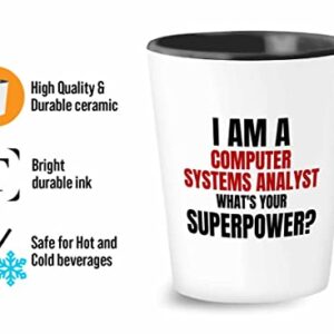 Flairy Land Computer System Analyst Shot Glass 1.5oz - i am a computer system analyst A - Progammer Coding Men Boyfriend Science IT Support Software Developer Nerd Web Data Analyst