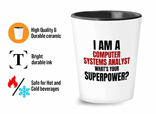 Flairy Land Computer System Analyst Shot Glass 1.5oz - i am a computer system analyst A - Progammer Coding Men Boyfriend Science IT Support Software Developer Nerd Web Data Analyst