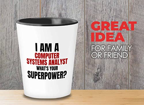 Flairy Land Computer System Analyst Shot Glass 1.5oz - i am a computer system analyst A - Progammer Coding Men Boyfriend Science IT Support Software Developer Nerd Web Data Analyst