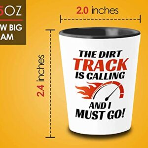 Racer Shot Glass 1.5oz - The dirt track is calling - Drag Racing Wife Fuel Speed Racer Car Guys Circuit