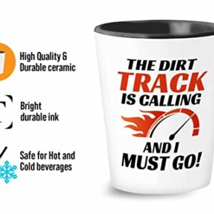 Racer Shot Glass 1.5oz - The dirt track is calling - Drag Racing Wife Fuel Speed Racer Car Guys Circuit