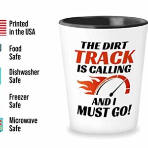 Racer Shot Glass 1.5oz - The dirt track is calling - Drag Racing Wife Fuel Speed Racer Car Guys Circuit