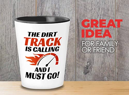 Racer Shot Glass 1.5oz - The dirt track is calling - Drag Racing Wife Fuel Speed Racer Car Guys Circuit