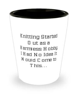 new knitting, knitting started out as a harmless hobby. i had no idea it would, brilliant holiday shot glass for men women