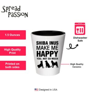 Shiba Inus Make Me Happy Shot Glass- Dog Lover Gifts Idea