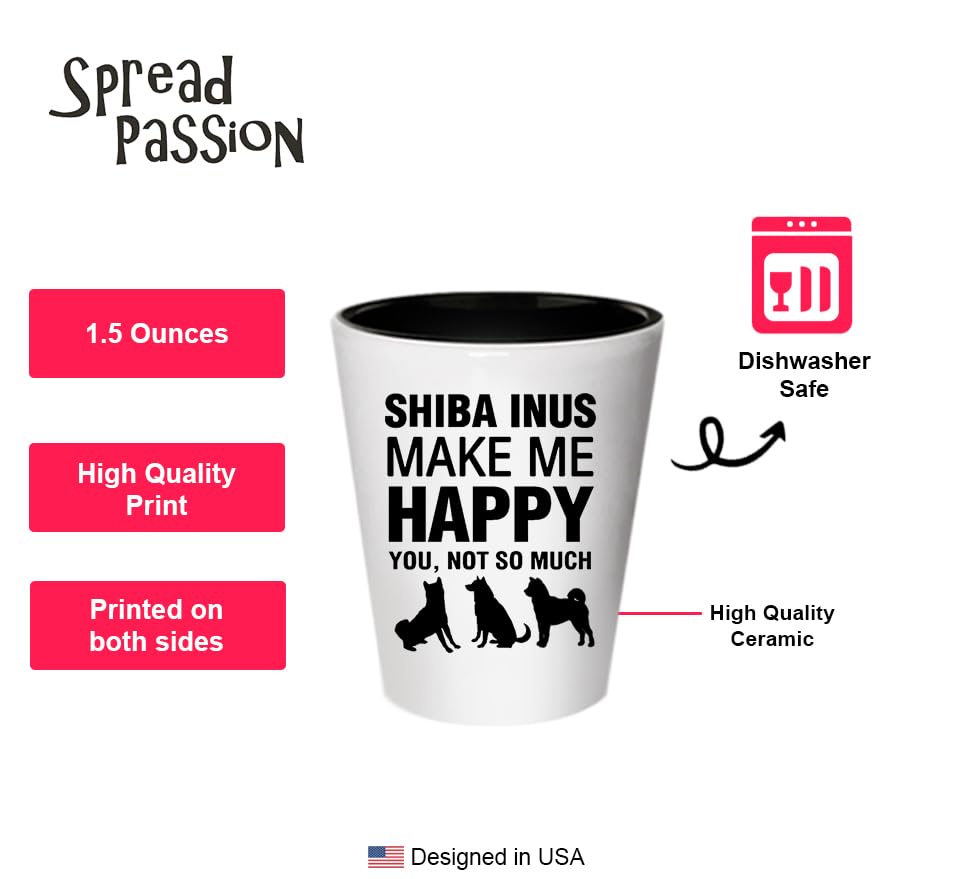 Shiba Inus Make Me Happy Shot Glass- Dog Lover Gifts Idea