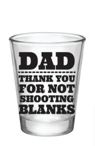 go frozen dad shot glass-thanks for not shooting blanks-gifts for dad who drink