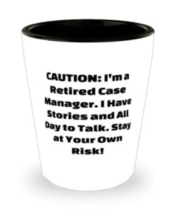 cool case manager gifts, caution: i'm a retired case manager. i have stories and.!, fun birthday shot glass gifts for coworkers, jokes, gag gifts, funny gifts, humorous gifts, comedy