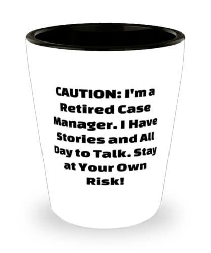 Cool Case manager Gifts, CAUTION: I'm a Retired Case Manager. I Have Stories and.!, Fun Birthday Shot Glass Gifts For Coworkers, Jokes, Gag gifts, Funny gifts, Humorous gifts, Comedy