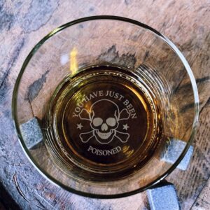 HTDesigns You Have Just Been Poisoned - Bottom Engraved Bourbon Whiskey Glass