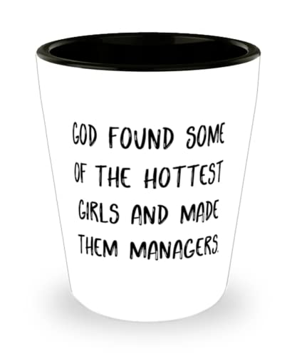 Perfect Manager Shot Glass, God Found Some Of The Hottest Girls And Made Them, Present For Men Women, Unique Gifts From Friends, Funny manager gifts, Gag gifts for managers, Humorous gifts for