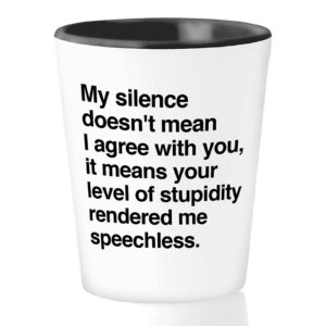 bubble hugs sarcastic funny shot glass 1.5oz - my silence doesn't mean i agree - witty sarcasm comedy adult humor inappropriate hilarious jokes