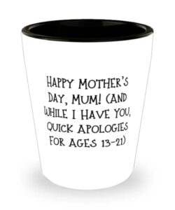 nice mum, happy mother's day, mum! (and while i have you, quick apologies for ages 13-21), holiday shot glass for mum