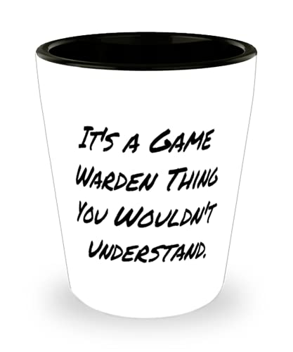 Best Game warden, It's a Game Warden Thing You Wouldn't Understand, Cheap Shot Glass For Coworkers From Team Leader