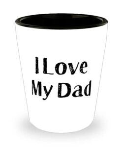 unique idea father, i love my dad, fun shot glass for dad from daughter