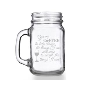 give me coffee to help change things and wine to accept things mason jar mug