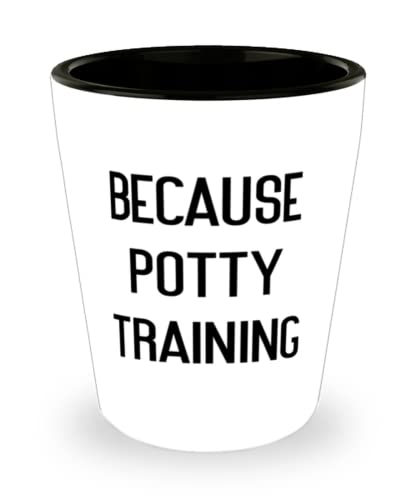 Joke Mum, Because Potty Training, Inspirational Shot Glass For Mother From Son Daughter