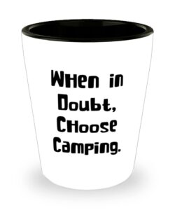 sarcastic camping gifts, when in doubt, choose camping, inappropriate holiday shot glass gifts for friends