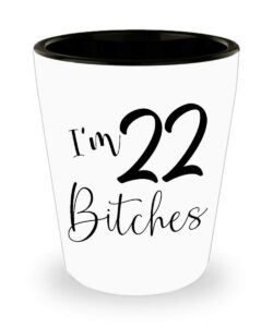 art by chelsydale 22nd birthday gifts for men women - im 22 bitches - age year old shot glass - happy birth day celebrant bday party funny cute gag idea tequila shotglass novelty drinkware decoration