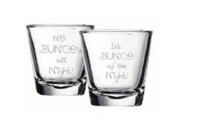 bunco shot glass- set of 2 - each have a different fun saying. 1. 1st bunco of the night 2. no bunco's all night.